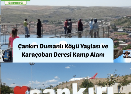 Çankırı Dumanlı Köyü Yaylası ve Karaçoban Deresi Kamp Alanı