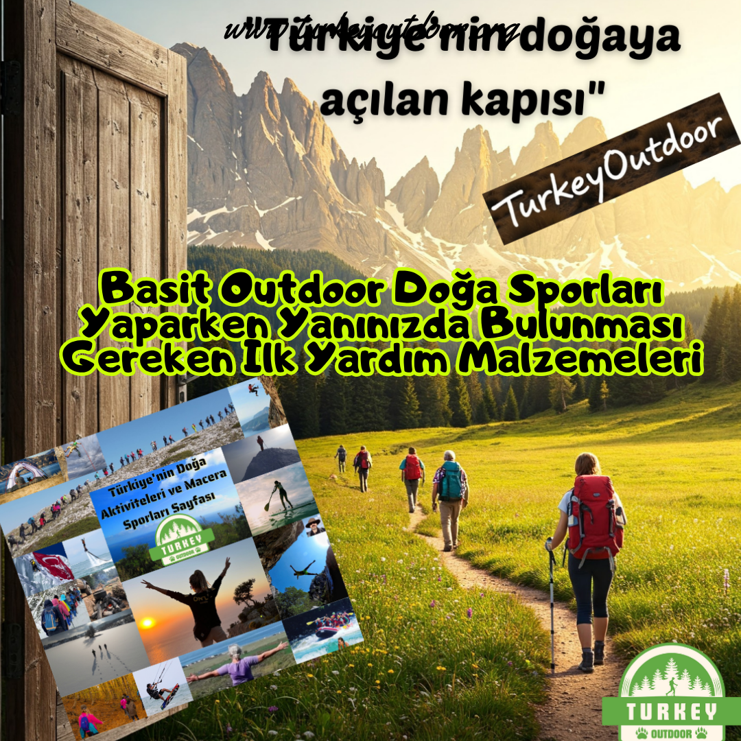 Basit Outdoor Doğa Sporları Yaparken Yanınızda Bulunması Gereken İlk Yardım Malzemeleri