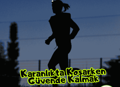 Karanlıkta Koşarken Güvende Kalmak