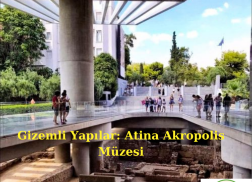 Gizemli Yapılar: Atina Akropolis Müzesi