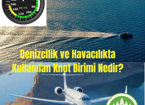 Denizcilik ve Havacılıkta Kullanılan Knot Birimi Nedir?