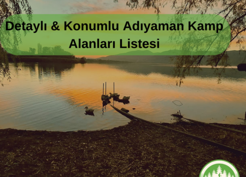 Adıyaman Kamp Alanları Konumlu & Detaylı Liste