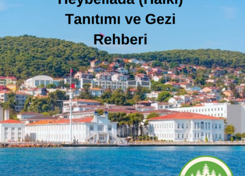 Heybeliada (Halki) Tanıtımı ve Gezi Rehberi