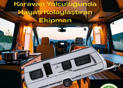 Karavan Yolculuğunda Hayatı Kolaylaştıran Ekipman