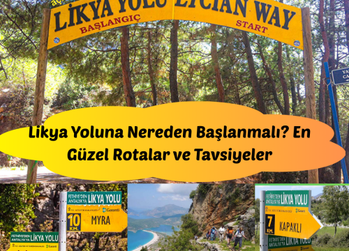Likya Yoluna Nereden Başlanmalı? En Güzel Rotalar ve Tavsiyeler