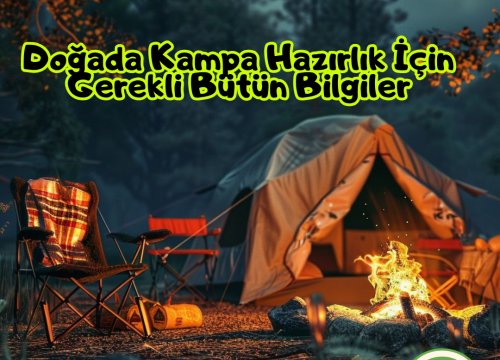 Doğada Kampa Hazırlık İçin Gerekli Bütün Bilgiler