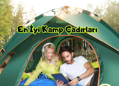 En İyi Kamp Çadırları
