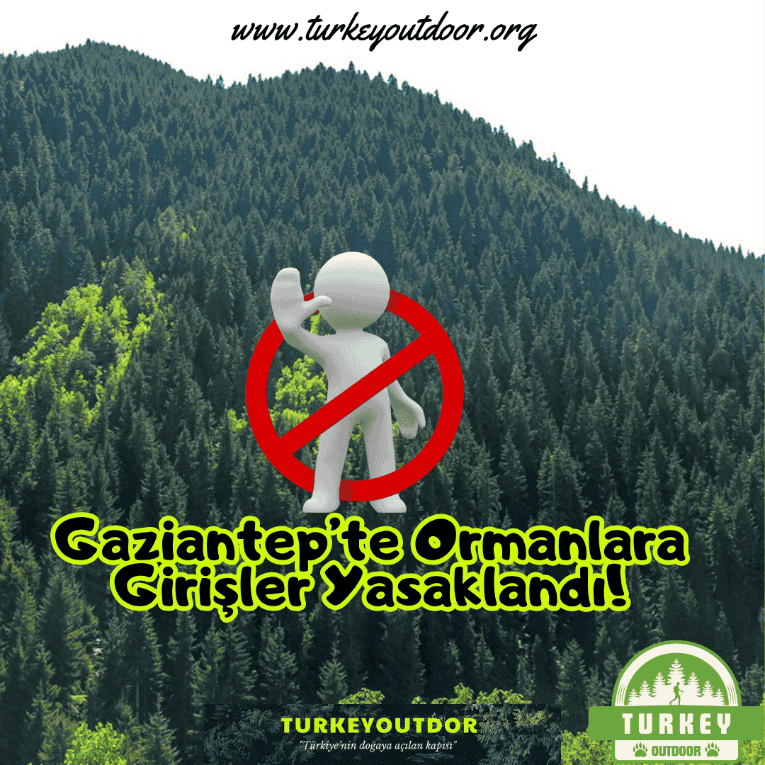 Gaziantepte Ormanlara Girişler Yasaklandı!
