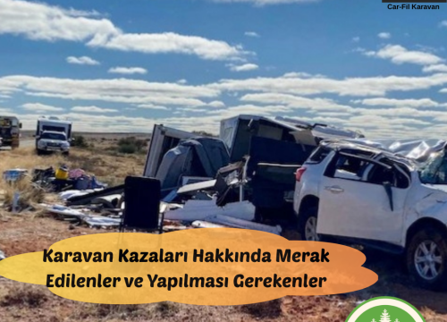 Karavan Kazaları Hakkında Merak Edilenler ve Yapılması Gerekenler