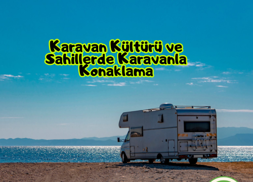 Karavan Kültürü ve Sahillerde Karavanla Konaklama