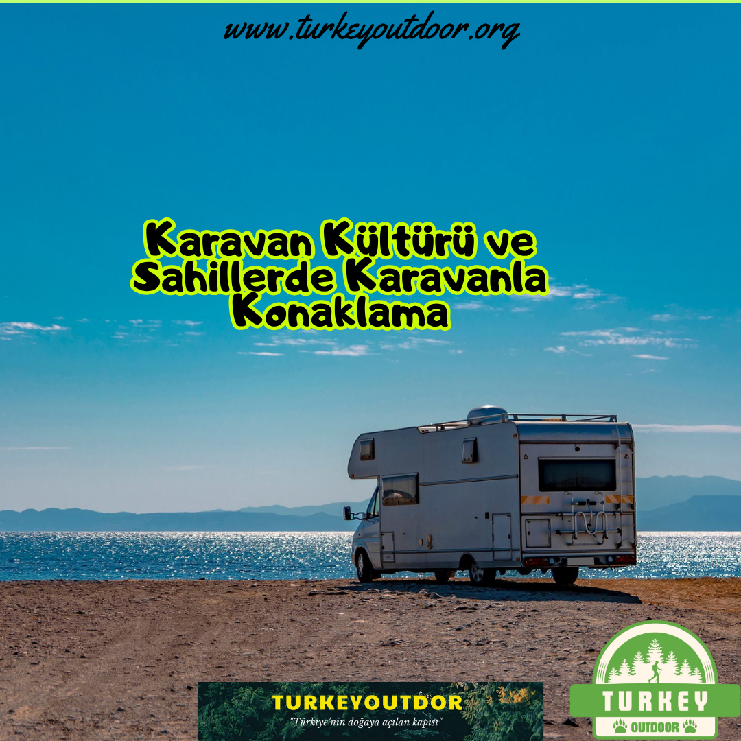 Karavan Kültürü ve Sahillerde Karavanla Konaklama