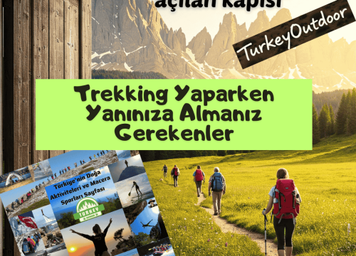 Trekking Yaparken Yanınıza Almanız Gerekenler