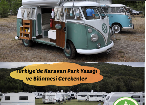 Türkiye’de Karavan Park Yasağı ve Bilinmesi Gerekenler