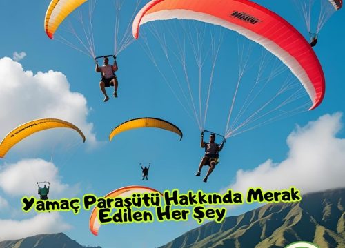 Yamaç Paraşütü Hakkında Merak Edilen Her Şey