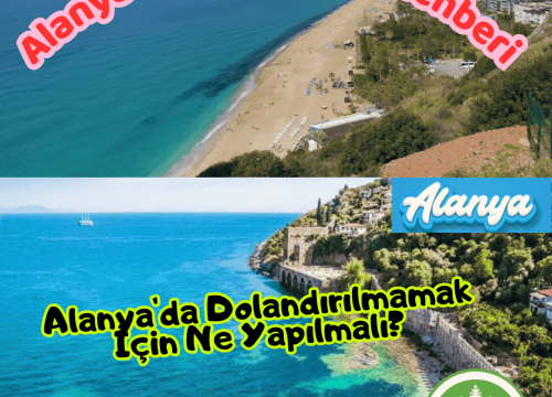 Alanya’da Dolandırılmamak İçin Ne Yapılmalı