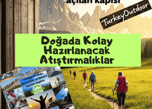 Kamp ve Doğada Kolay Hazırlanacak Atıştırmalıklar