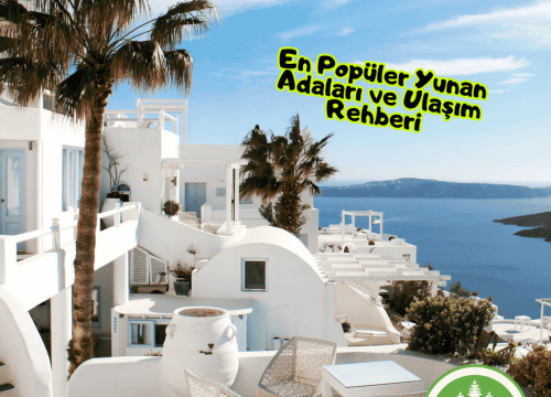 En Popüler Yunan Adaları ve Ulaşım Rehberi (2025)