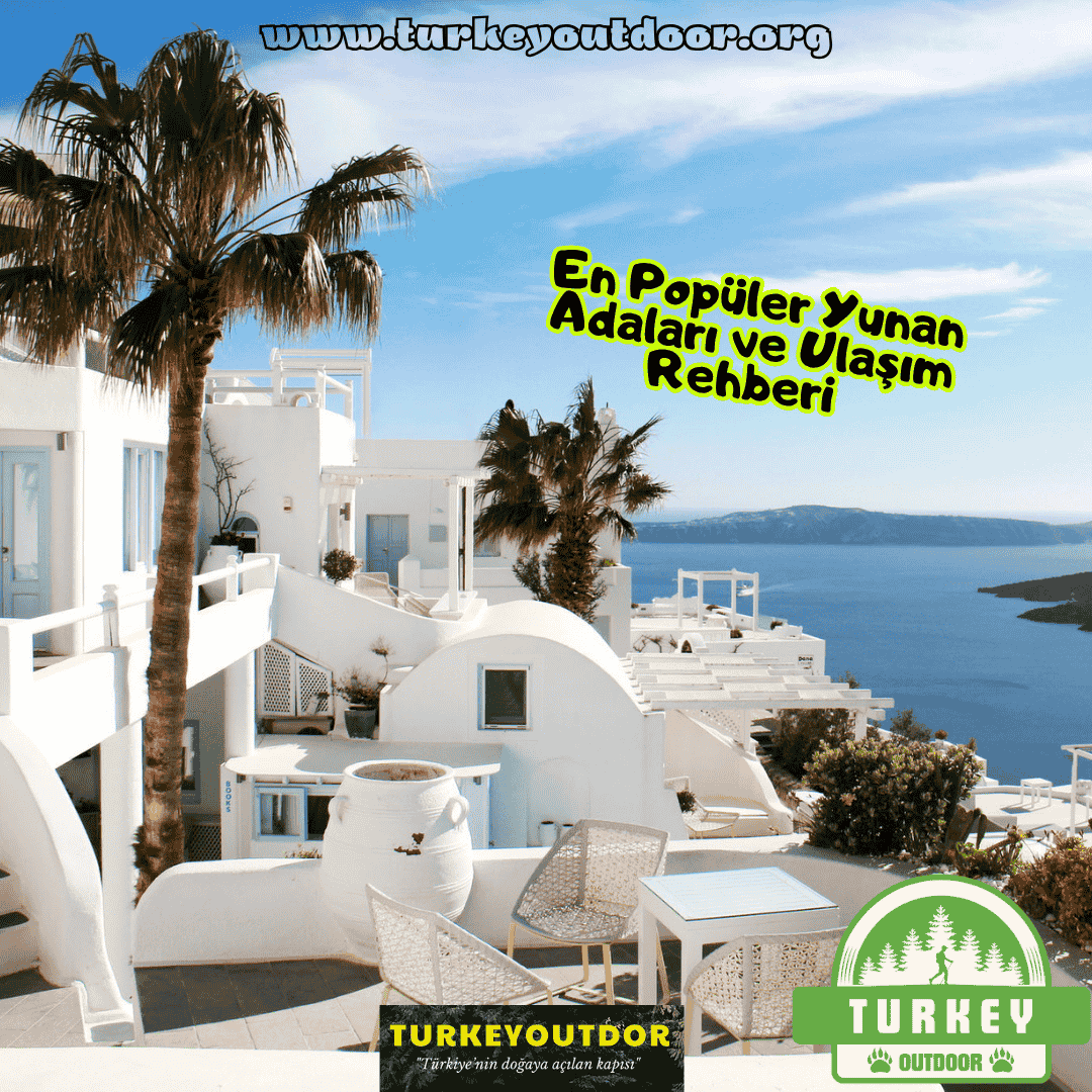En Popüler Yunan Adaları ve Ulaşım Rehberi