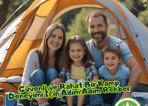 Güvenli ve Rahat Bir Kamp Deneyimi İçin Adım Adım Rehber
