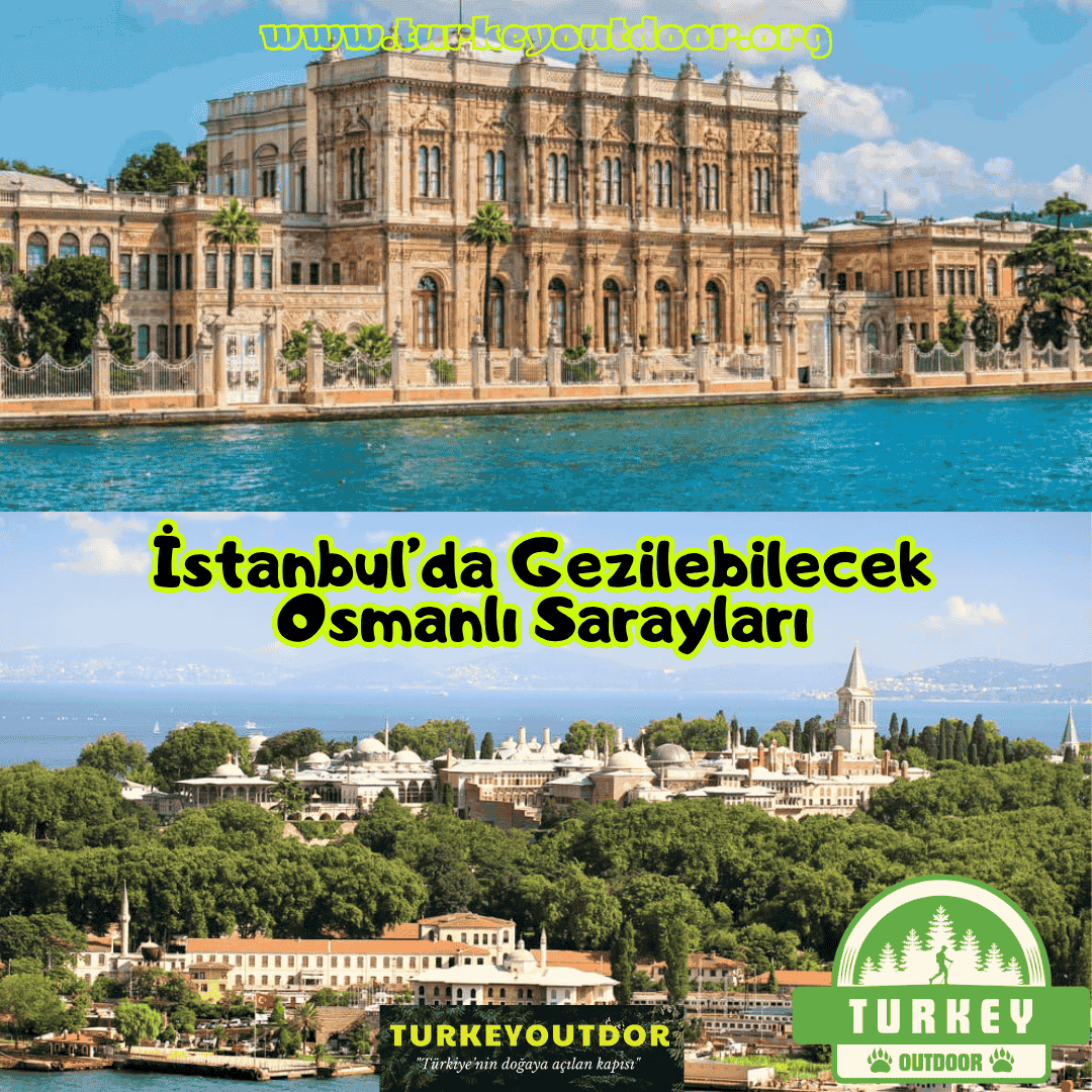 İstanbul’da Gezilebilecek Osmanlı Sarayları