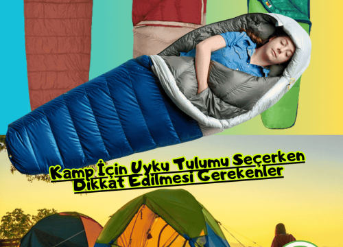 Kamp İçin Uyku Tulumu Seçerken Dikkat Edilmesi Gerekenler