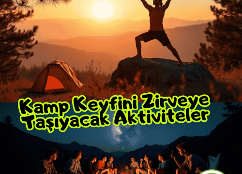 Kamp Keyfini Zirveye Taşıyacak Aktiviteler