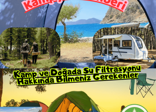 Kamp ve Doğada Su Filtrasyonu Hakkında Bilmeniz Gerekenler