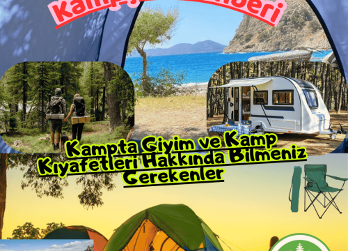 Kampta Giyim ve Kamp Kıyafetleri Hakkında Bilmeniz Gerekenler