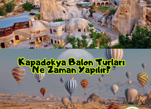 Kapadokya Balon Turları Ne Zaman Yapılır?