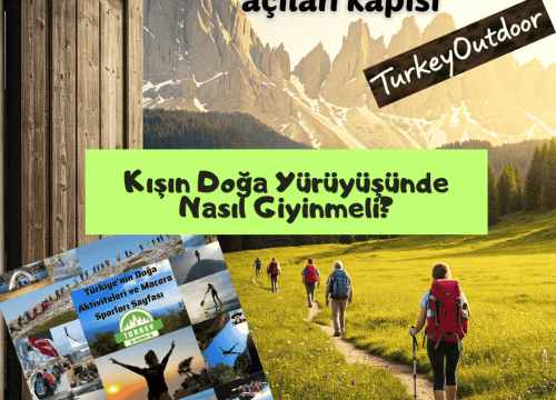 Kışın Doğa Yürüyüşünde Nasıl Giyinmeli?