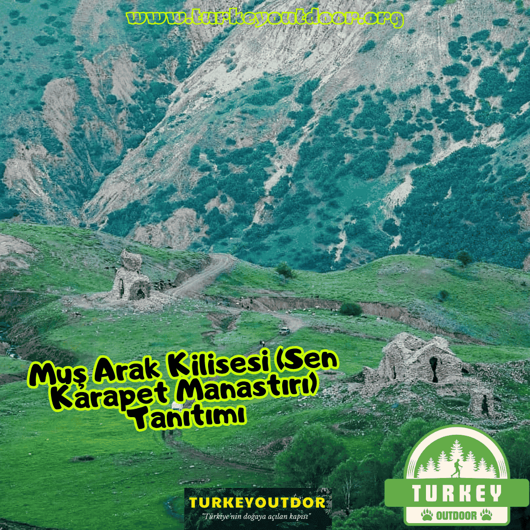 Muş Arak Kilisesi (Sen Karapet Manastırı) Tanıtımı