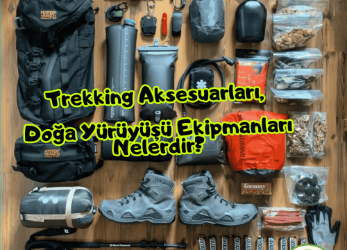 Trekking Aksesuarları, Doğa Yürüyüşü Ekipmanları Nelerdir?