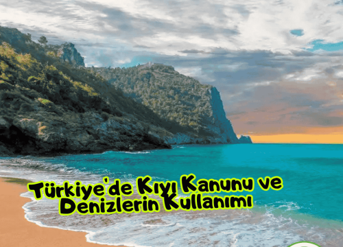 Türkiye’de Kıyı Kanunu ve Denizlerin Kullanımı
