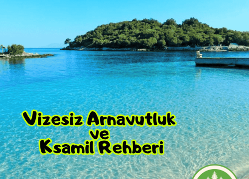 Vizesiz Arnavutluk ve Ksamil Rehberi