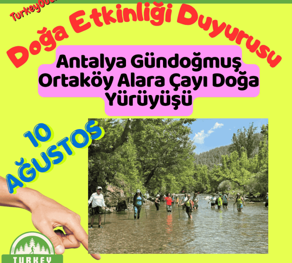 Antalya Gündoğmuş Ortaköy Alara Çayı Doğa Yürüyüşü