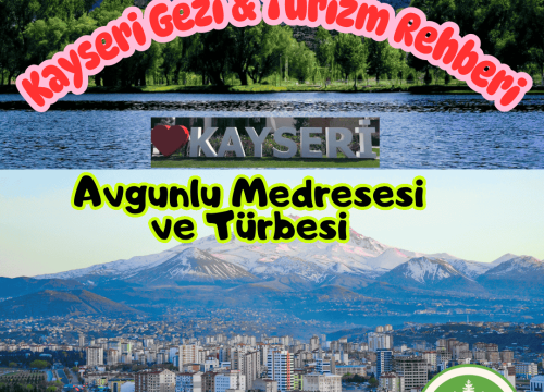Kayseri Avgunlu Medresesi ve Türbesi Tanıtımı ve Gezi Rehberi