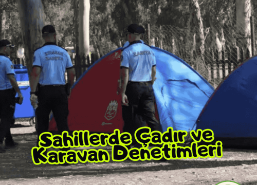 Sahillerde Çadır ve Karavan Denetimleri Yapılıyor