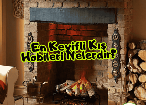 En Keyifli Kış Hobileri Nelerdir?