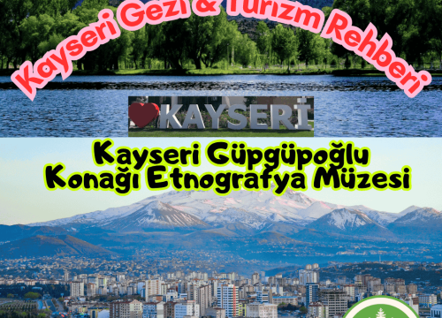 Kayseri Güpgüpoğlu Konağı Etnografya Müzesi Tanıtımı ve Gezi Rehberi