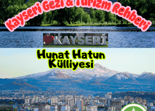 Kayseri Hunat Hatun Külliyesi Tanıtımı ve Gezi Rehberi
