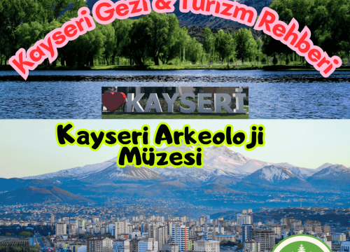 Kayseri Arkeoloji Müzesi Tanıtımı ve Gezi Rehberi