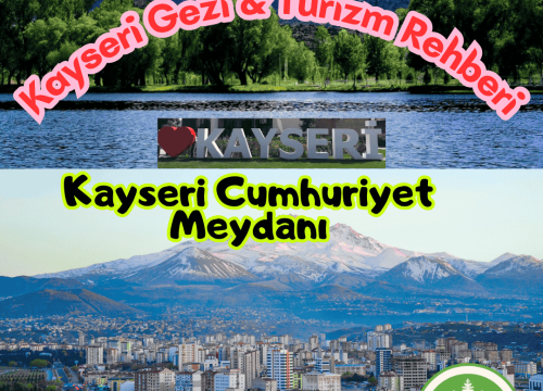 Kayseri Cumhuriyet Meydanı Tanıtımı ve Gezi Rehberi