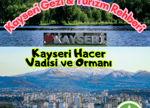 Kayseri Hacer Vadisi ve Ormanı Tanıtımı ve Gezi Rehberi