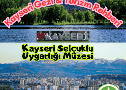 Kayseri Selçuklu Uygarlığı Müzesi Tanıtımı ve Gezi Rehberi