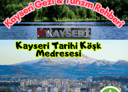 Kayseri Tarihi Köşk Medresesi Tanıtımı ve Gezi Rehberi
