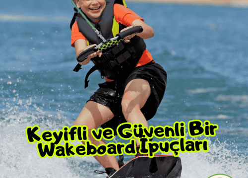 Keyifli ve Güvenli Bir Wakeboard İpuçları