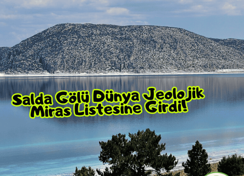Salda Gölü Dünya Jeolojik Miras Listesine Girdi!