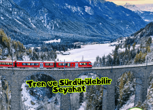 Tren Seyahati: Sürdürülebilir Seyahat Trendlerinde İşler Rayında